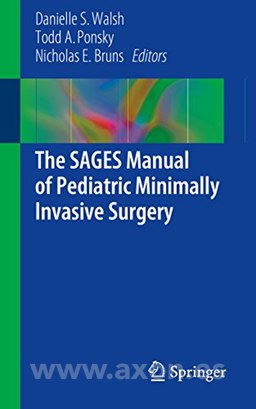 THE SAGES MANUAL OF PEDIATRIC MINIMALLY INVASIVE SURGERY
